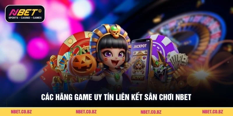 Các hãng game uy tín liên kết sân chơi Nbet