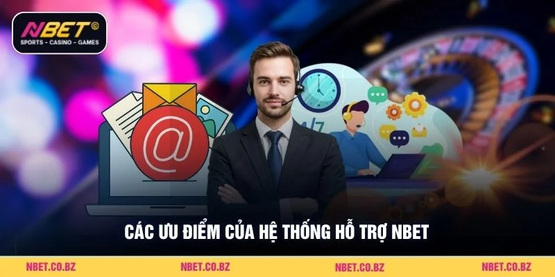 Các ưu điểm của hệ thống hỗ trợ Nbet