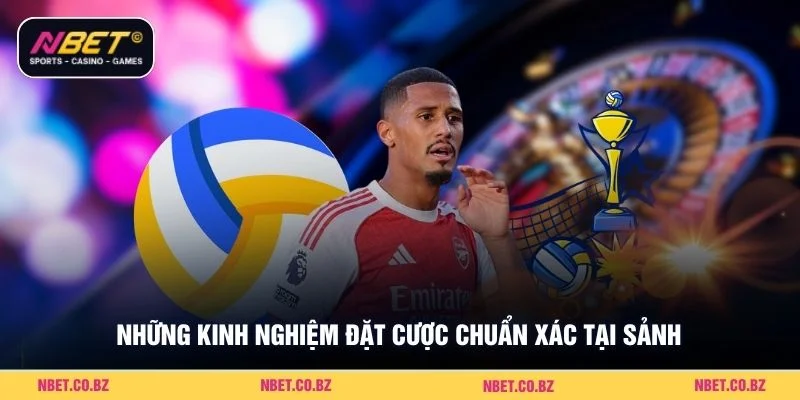 Những kinh nghiệm đặt cược chuẩn xác tại sảnh